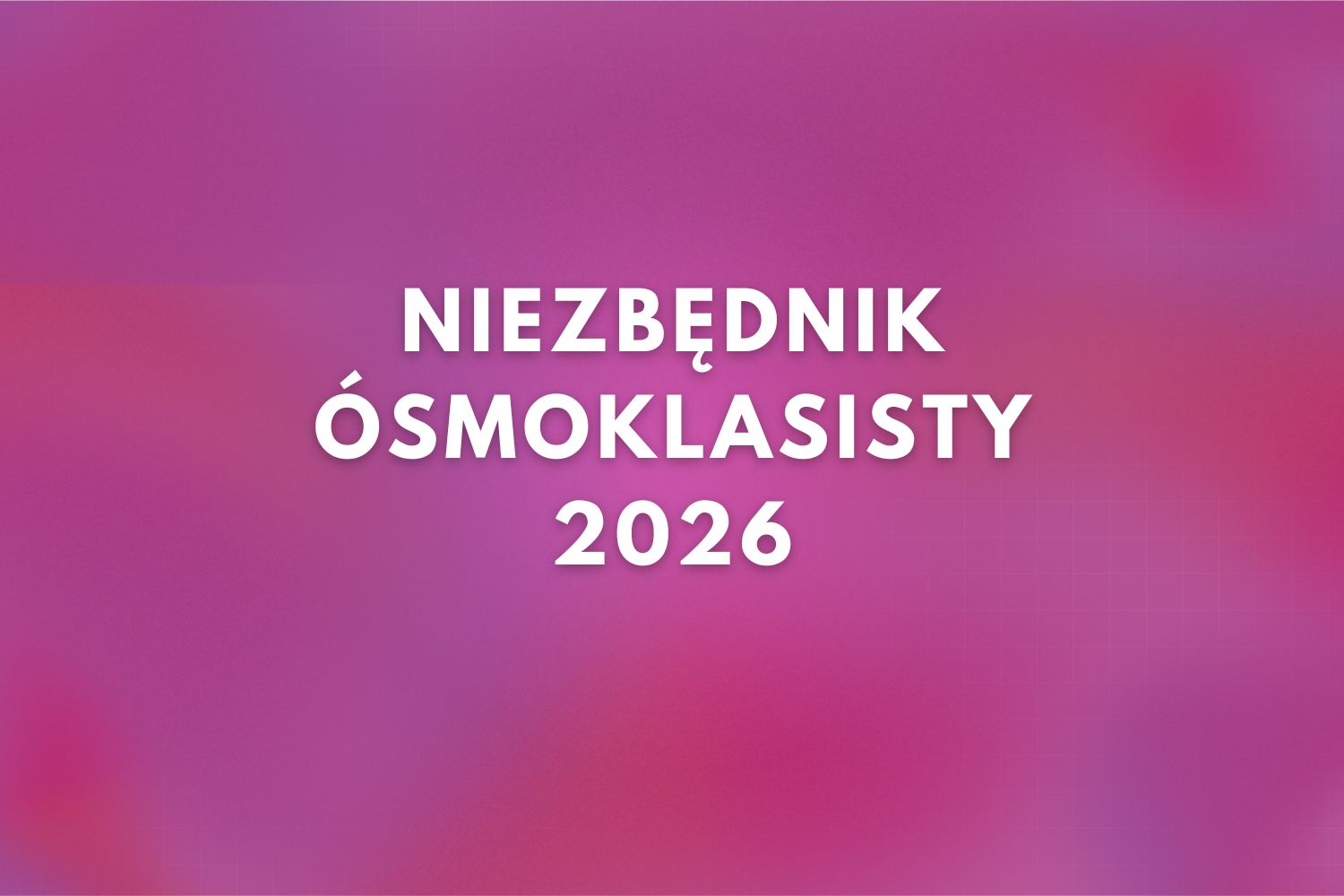 Niezbędnik Ósmoklasisty 2026